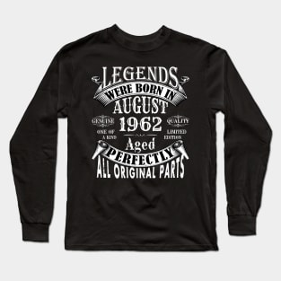 Legends Were Born In August 1962 Limited Edition Birthday Vintage Quality Aged Perfection Long Sleeve T-Shirt